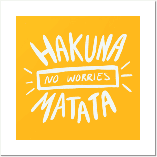 Hakuna Matata No Worries Posters and Art